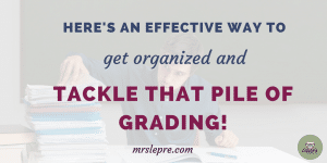 Here's a Quick Way to get organized and tackle that pile of grading | teaching | teacher | first year teacher | grade faster | grading tips